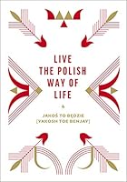 Live the Polish Way of Life & Jakoś to będzie 8324058583 Book Cover