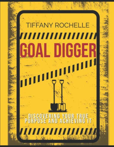 Goal Digger: Discovering your True goal and achieving it