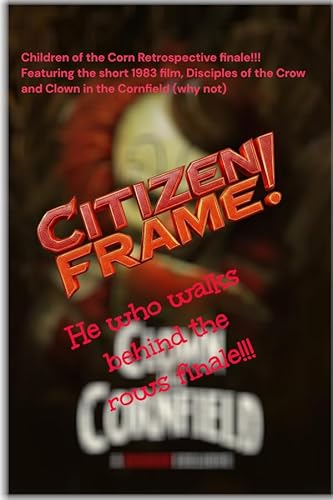 Children of the Corn Retrospective: Disciples of the Crow (1983 short) & Clown in a Cornfield (get it!?)