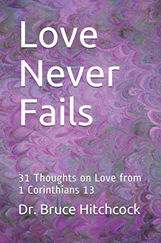 Love Never Fails: 31 Thoughts on Love from 1 Corinthians 13