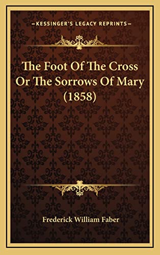 The Foot Of The Cross Or The Sorrows Of Mary (1858)