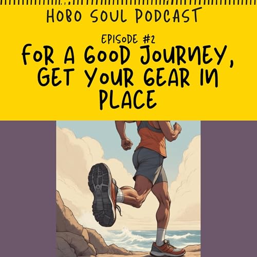 Episode #2, For a good journey, get your gear in place!