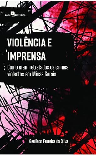 Violência e imprensa: Como eram retratados os crimes violentos em Minas Gerais
