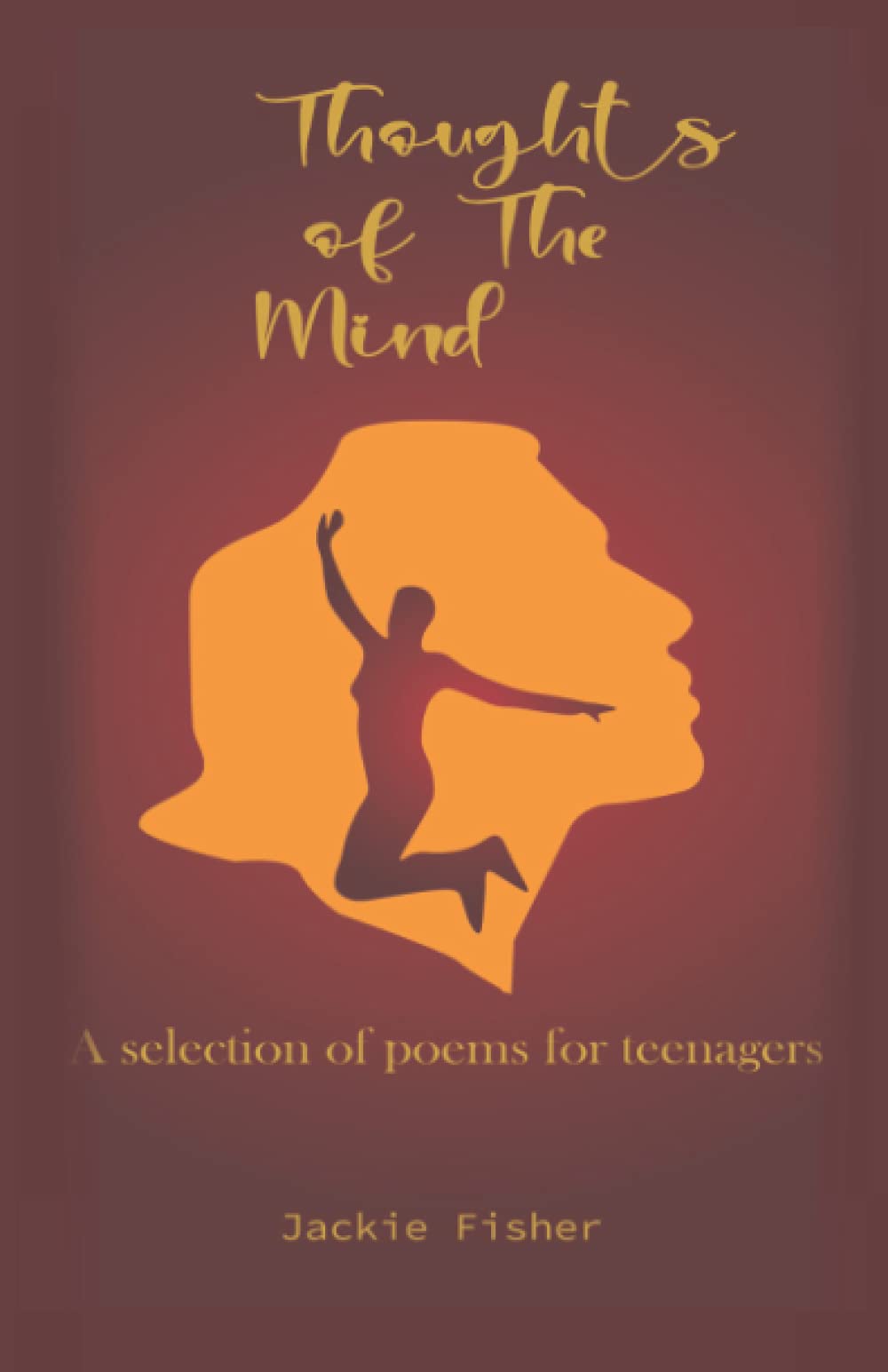 Thoughts of The Mind: A selection of poems for teenagers