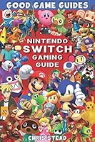 Nintendo Switch Gaming Guide: Overview of the best Nintendo video games, cheats and accessories 1925638685 Book Cover