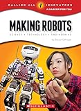 Making Robots: Science, Technology, and Engineering (Calling All Innovators: A Career for You) (Library Edition)