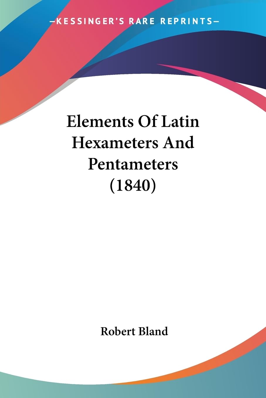 Elements Of Latin Hexameters And Pentameters (1840)