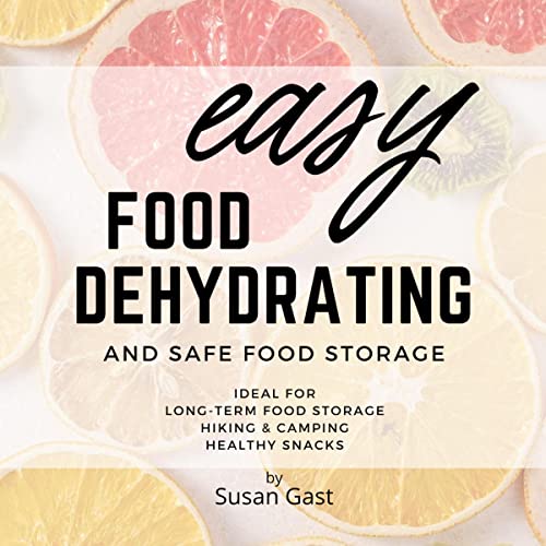 Easy Food Dehydrating and Safe Food Storage (Audible Audio