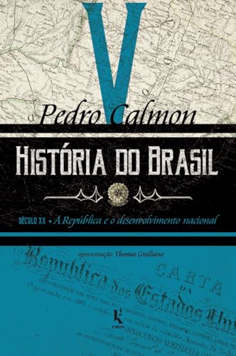 História do Brasil: século XX – A República e o desenvolvimento nacional (Vol. V)