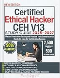 Certified Ethical Hacker CEH V13 STUDY GUIDE 2025-2027: Master Penetration Testing and Practice Tests Scenarios with Hands-On Labs for Certification Success