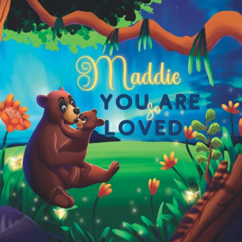 Maddie You Are So Loved: A Personalized Children's Rhyming Story & Bedtime Book For Kids (Birthdays, Baby Showers, Christmas Gift)