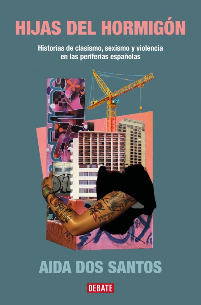 Hijas del hormigón: Historias de clasismo, sexismo y violencia en las periferias españolas (Sociedad)