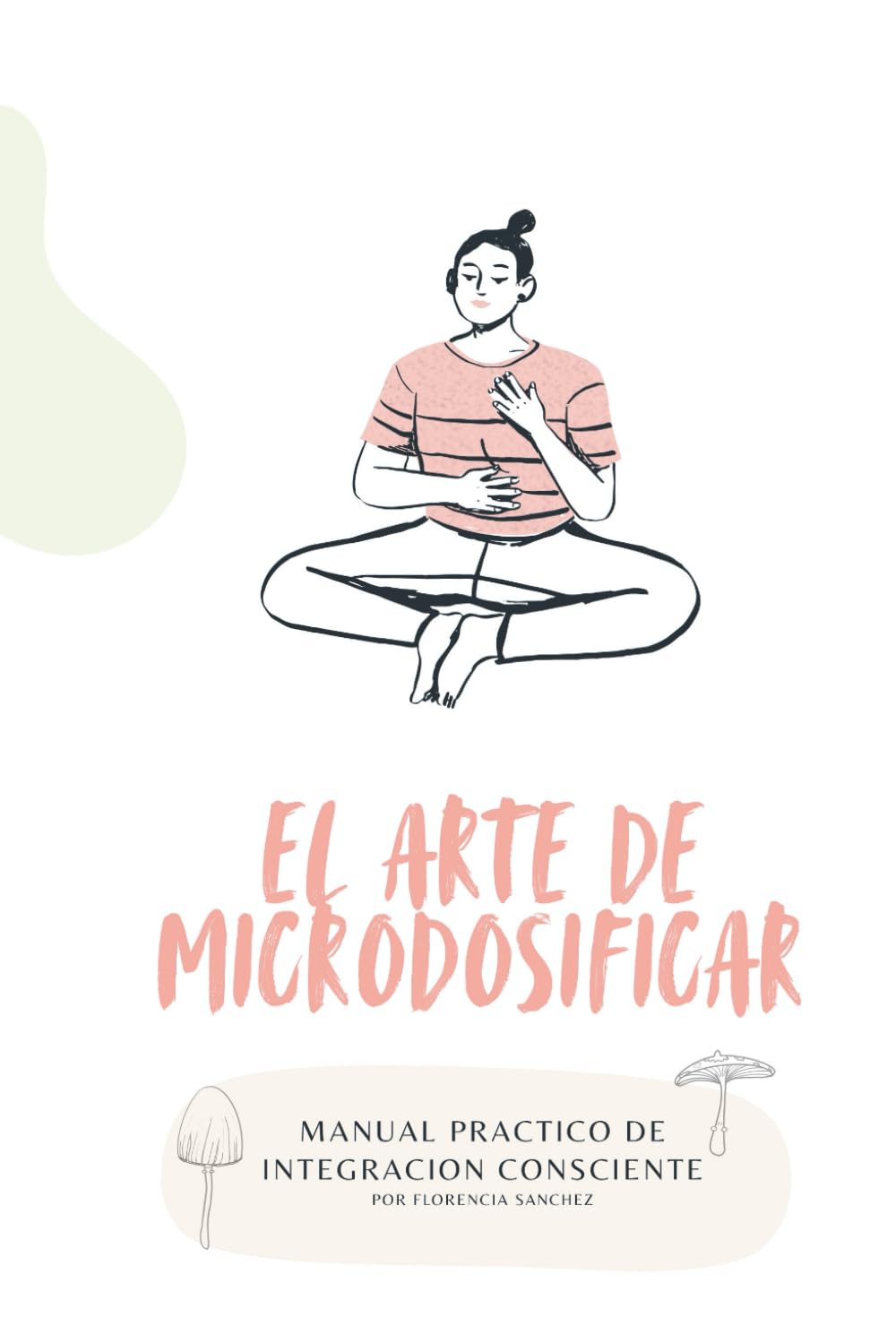 El Arte de Microdosificar: Manual Práctico de Integración Consciente