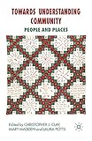 Towards Understanding Community: People and Places