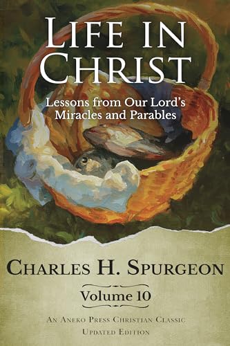 Cover of Life in Christ Vol 10: Lessons from Our Lord's Miracles and Parables [Updated and Annotated]