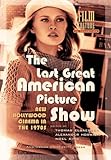 The Last Great American Picture Show: New Hollywood Cinema in the 1970s (Film Culture in Transition)