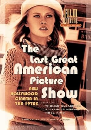 Book cover The Last Great American Picture Show: New Hollywood Cinema in the 1970s (Film Culture in Transition)