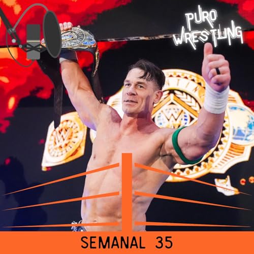 Semanal #35: John Cena nuevo Campe&oacute;n Intercontinental