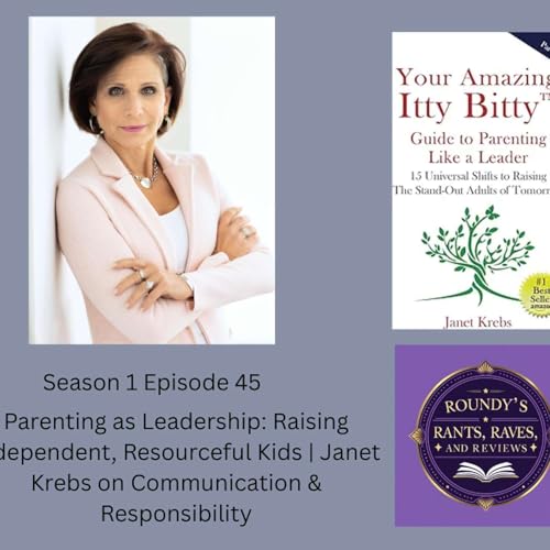 Parenting as Leadership: Raising Independent, Resourceful Kids | Janet Krebs on Communication & Responsibility