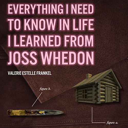Enjoy Everything I Need to Know in Life I Learned from Joss Whedon from Valerie Estelle Frankel episode artwork