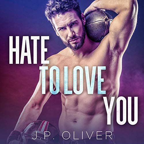 Amazon.com: Hate to Love You (Audible Audio Edition): J. P. Oliver ...