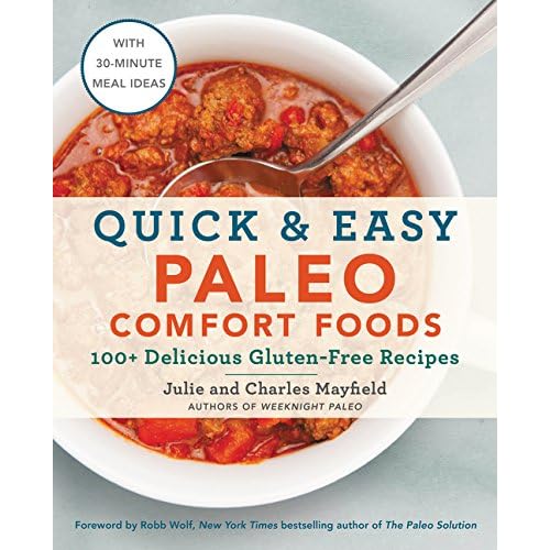 Quick Easy Paleo Comfort Foods 100 Delicious Gluten Free