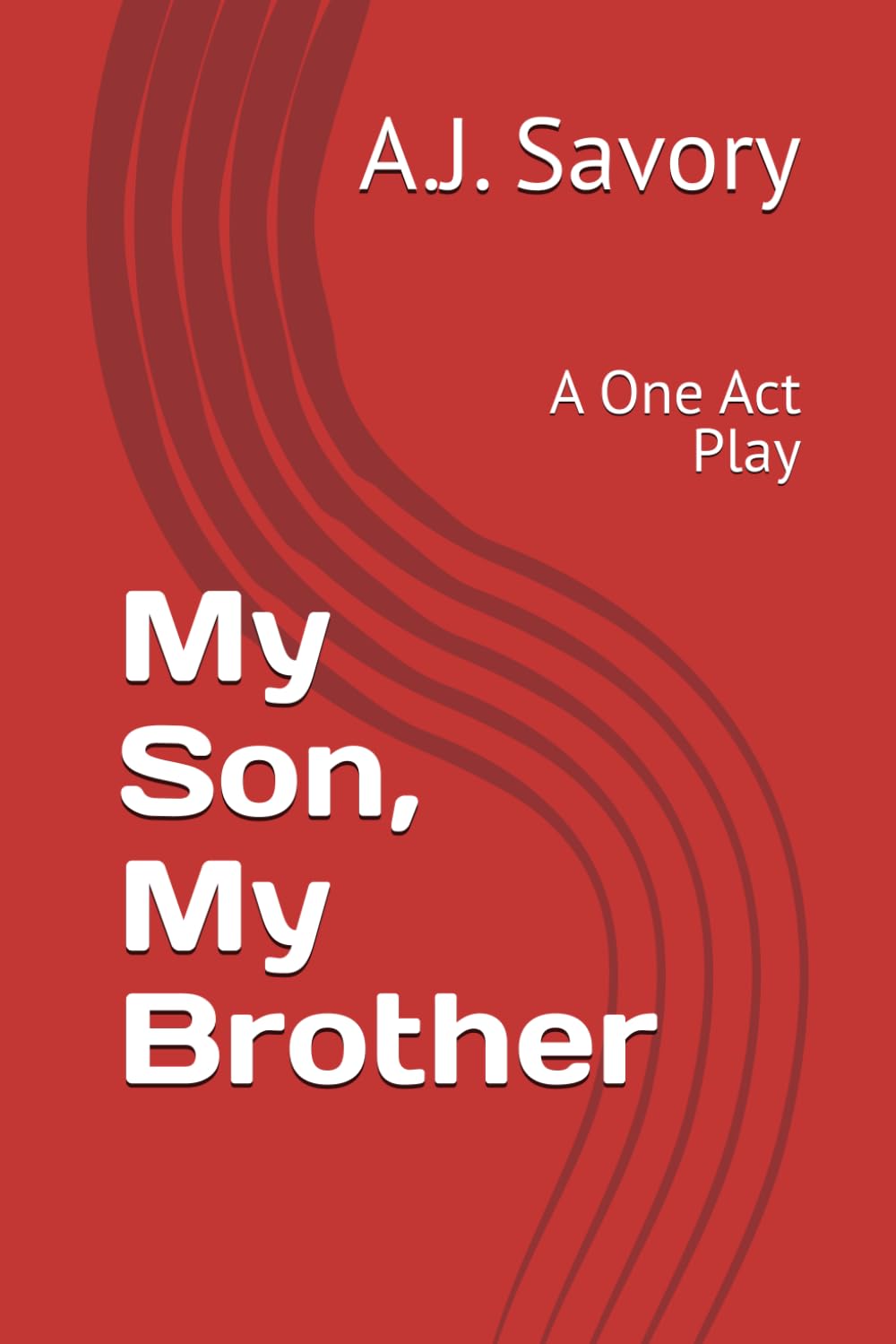 My Son, My Brother: A One Act Play (Life Situations Acted Out - a series of one act plays)