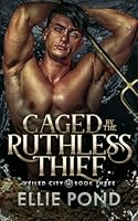 Caged by the Ruthless Thief (Veiled City) B0D55QHDNS Book Cover