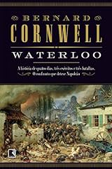 Capa de Waterloo: A história de quatro dias, três exércitos e três batalhas. O confronto que deteve Napoleão