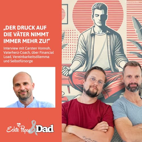 „Der Druck auf die Väter nimmt immer mehr zu“: Interview mit Vaterherz-Coach Carsten Vonnoh Podcast Por arte de portada