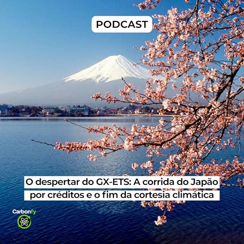 O despertar do GX-ETS: A corrida do Jap&atilde;o por cr&eacute;ditos e o fim da cortesia clim&aacute;tica