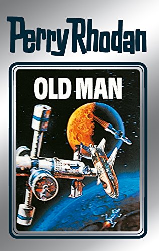 Perry Rhodan 33: Old Man (Silberband): Erster Band des Zyklus Bild: Perry Rhodan 33: Old Man (Silberband): Erster Band des Zyklus