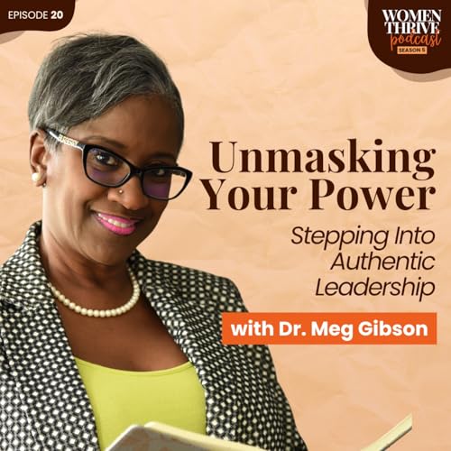 Unmasking Your Power: Stepping Into Authentic Leadership with Dr. Meg Gibson