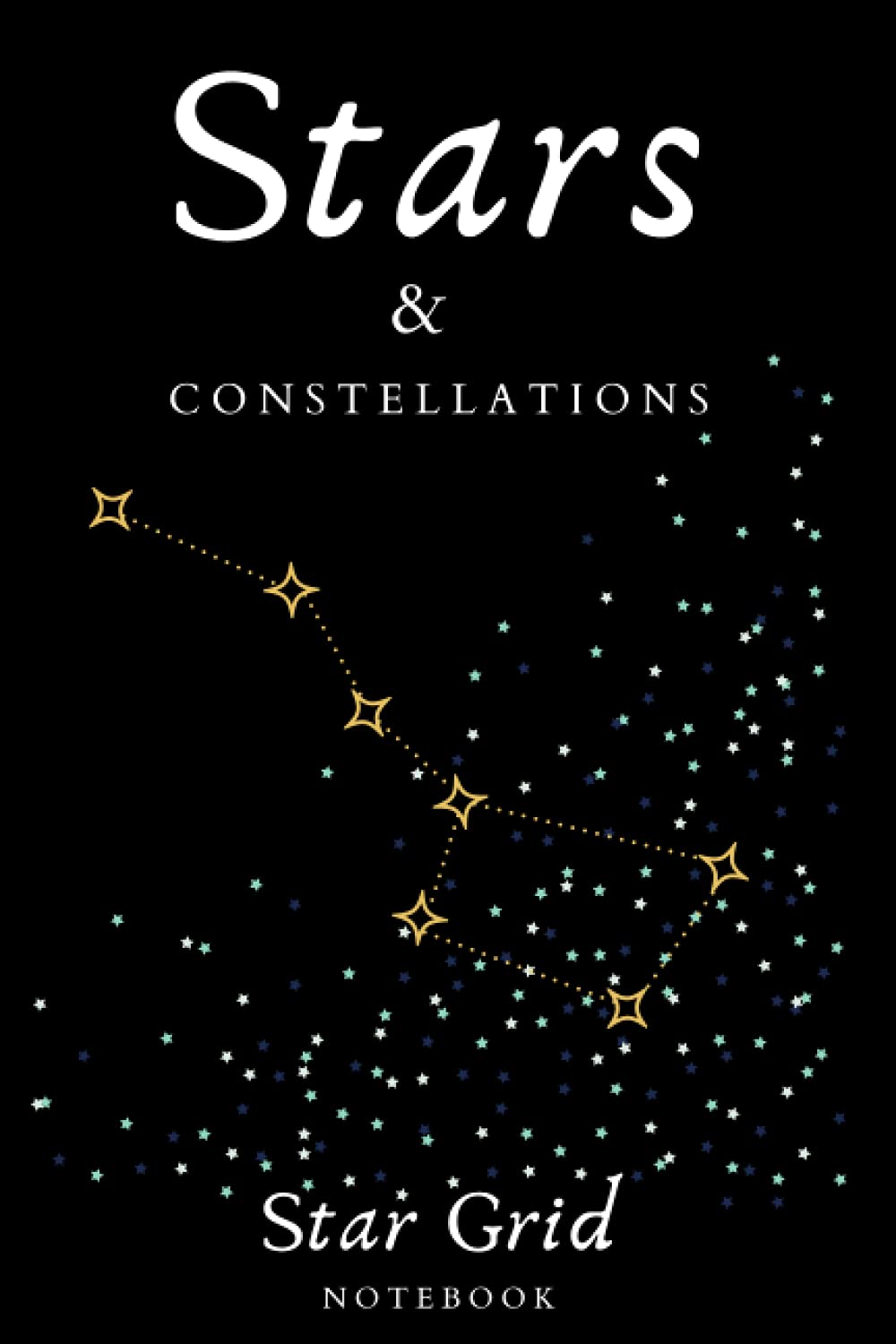 Stars & Constellations: Star Grid Notebook: Astronomy Observation Book Night Sky Observation Book Notebook to draw constellations
