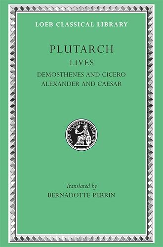 Plutarch Lives, VII, Demosthenes and Cicero. Alexander and Caesar (Loeb Classical Library) (Volume VII)