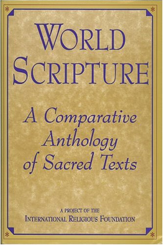 World Scripture: A Comparative Anthology of Sacred Texts