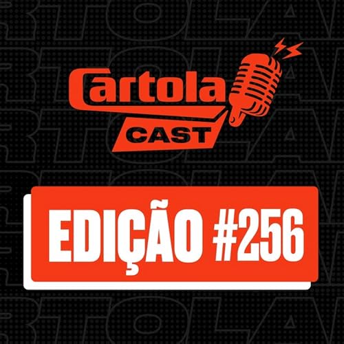 Cartolacast #256 - Com três clássicos estaduais, rodada #24 se apresenta de forma bem desafiadora