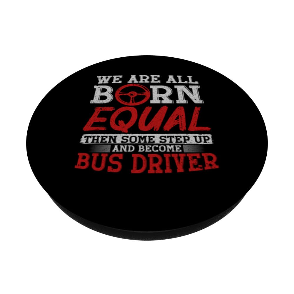 We Are All Born Equal Then Some Step Up Become Bus Driver PopSockets Swappable PopGrip, Black - Image 2