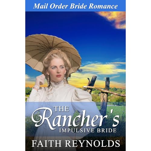 The Rancher's Impulsive Bride by Faith Reynolds episode artwork