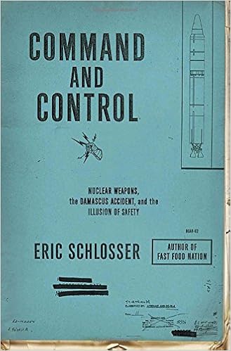 Command and Control: Nuclear Weapons, the Damascus Accident, and the Illusion of Safety (ALA Notable Books for Adults) book cover