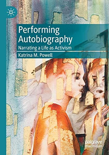 Performing Autobiography: Narrating a Life as Activism