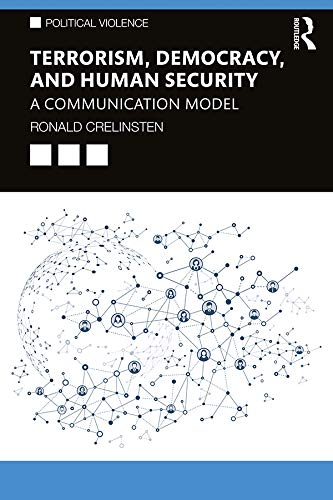 Terrorism, Democracy, and Human Security: A Communication Model (Political Violence)