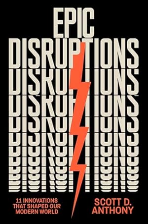 Book cover Epic Disruptions: 11 Innovations That Shaped Our Modern World