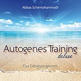 Autogenes Training deluxe - Das Erfolgsprogramm - Abbas Schirmohammadi 
