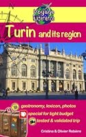 Turin and its region: Discover this gorgeous city of Italy, rich in culture, history, with an exceptional heritage and its beautiful region! 1699825440 Book Cover