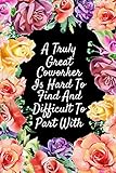  A Truly Great Coworker Is Hard To Find And Difficult To Part With: Watercolor Floral Cover Notebook  Employee Staff Colleague Coworker Gift Ideas  Cute Notebook