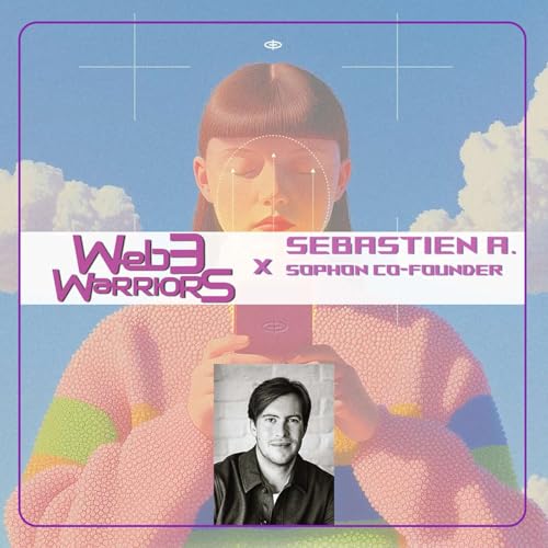 Web3 Warriors Episode 117: Sebastien, CEO & Co-Founder Sophon Labs, on simplifying the web3 UX