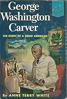 George Washington Carver: The Story of a Great American B0017VS44U Book Cover