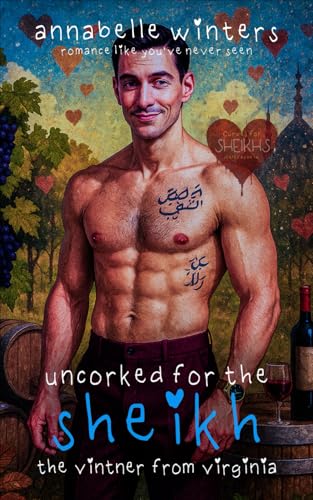 Uncorked for the Sheikh: A Royal Billionaire Romance Novel (Curves for Sheikhs Royal Billionaire Romance Novels)