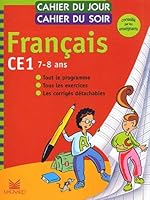 Cahier du jour, cahier du soir Français CE1, 7-8 ans : Tout le programme, tous les exercices, les corrigés détachables 2210744601 Book Cover